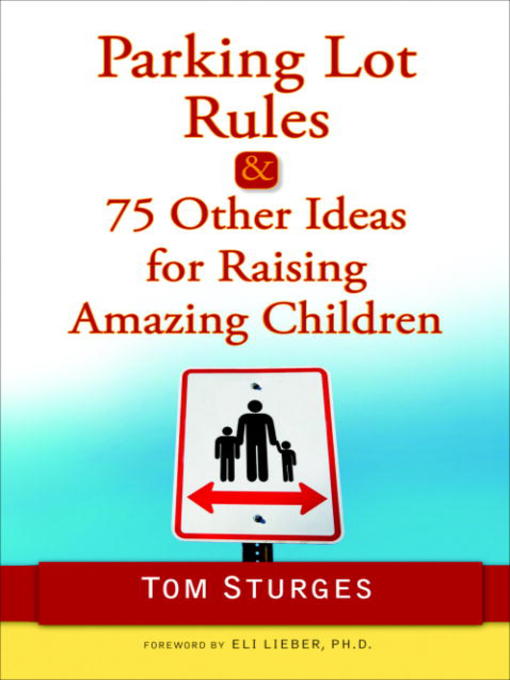 Title details for Parking Lot Rules & 75 Other Ideas for Raising Amazing Children by Tom Sturges - Wait list
